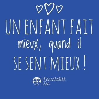 un enfant fait mieux quand il se sent mieux !